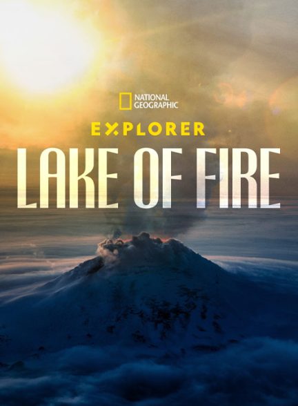 مستند کاوشگر: دریاچه آتش با زیرنویس فارسی  Explorer: Lake of Fire 2023