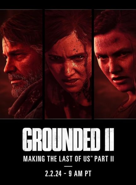 مستند Grounded 2: Making the Last of Us Part 2