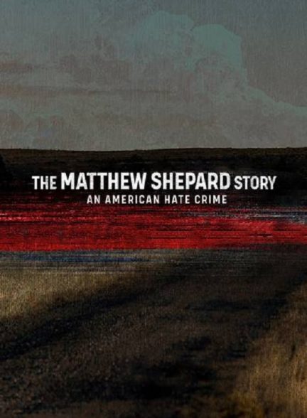 مستند The Matthew Shepard Story: An American Hate Crime