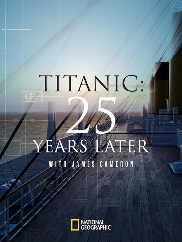 مستند Titanic: 25 Years Later with James Cameron
