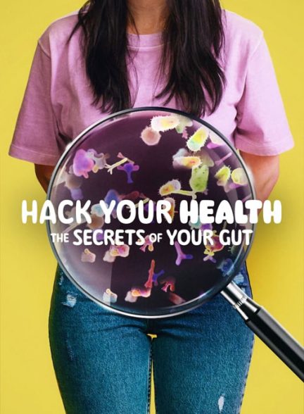 مستند Hack Your Health: The Secrets of Your Gut 2024 با زیرنویس فارسی