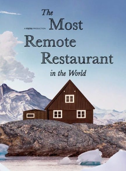 دانلود مستند The Most Remote Restaurant in the World با زیرنویس فارسی