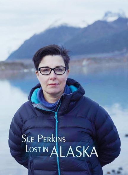 مستند سو پرکینز: گمشده در آلاسکا Sue Perkins: Lost in Alaska 2024