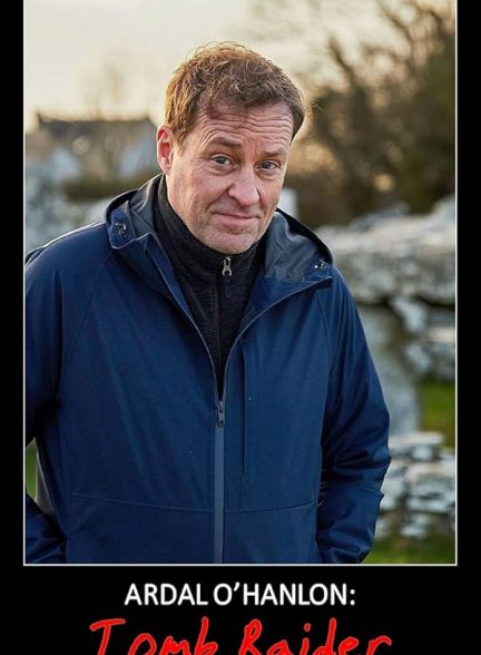 دانلود مستند Ardal O’Hanlon: Tomb Raider با زیرنویس فارسی