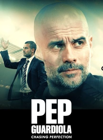 دانلود مستند پپ گواردیولا: کمالگرا Pep Guardiola: Chasing Perfection 2024