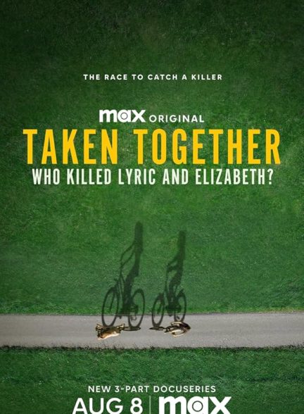 مستند ربوده شده با هم Taken Together: Who Killed Lyric and Elizabeth? 2024