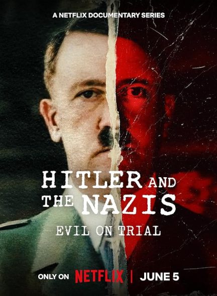 مستند هیتلر و نازی ها: محاکمه شیطان Hitler and the Nazis: Evil on Trial 2024