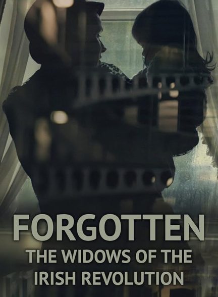 دانلود مستند Forgotten: The Widows of the Irish Revolution با زیرنویس فارسی