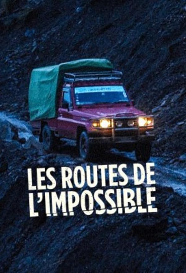 دانلود مستند جاده‌های غیرممکن Les Routes de l’impossible